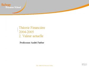 Thorie Financire 2004 2005 2 Valeur actuelle Professeur