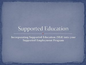 Supported Education Incorporating Supported Education SEd into your