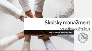 kolsk manament pre odbory uitestva Mgr Barbora Jaslovsk