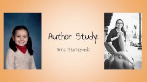Author Study Anna Stanizewski Autobiography Anna Stanizewski was
