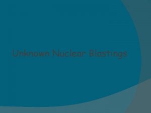 Unknown Nuclear Blastings Science or Superstitions Nuclear weapons