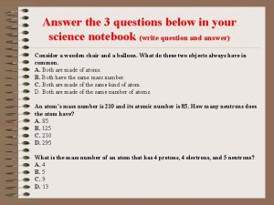 Answer the 3 questions below in your science