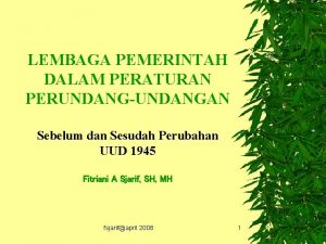 LEMBAGA PEMERINTAH DALAM PERATURAN PERUNDANGUNDANGAN Sebelum dan Sesudah