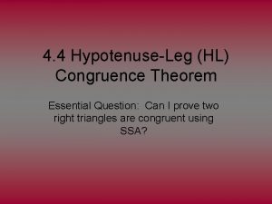 4 4 HypotenuseLeg HL Congruence Theorem Essential Question