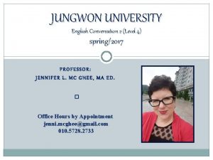 JUNGWON UNIVERSITY English Conversation 2 Level 4 spring2017