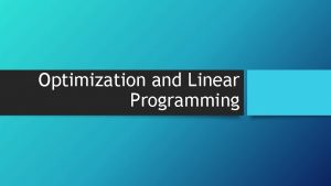 Optimization and Linear Programming LINEAR PROGRAMMING Constraints You