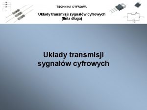 TECHNIKA CYFROWA Ukady transmisji sygnaw cyfrowych linia duga