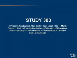 STUDY 303 A Phase III Randomized MultiCenter OpenLabel