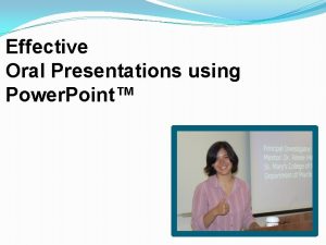Effective Oral Presentations using Power Point Objectives To Effective Oral Presentations using Power Point Objectives To