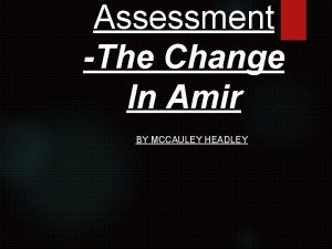 Assessment The Change In Amir BY MCCAULEY HEADLEY