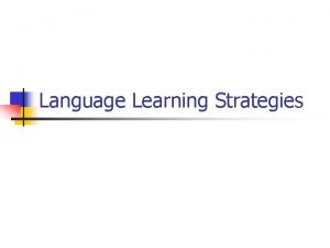 Language Learning Strategies Using Learning Strategies to Overcome