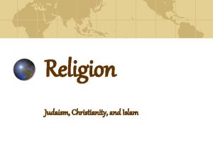 Religion Judaism Christianity and Islam Where Practiced Judaism