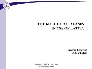 THE ROLE OF DATABASES IN CSB OF LATVIA