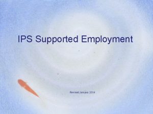IPS Supported Employment Revised January 2014 Individualized Placement