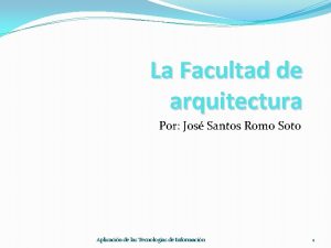 La Facultad de arquitectura Por Jos Santos Romo