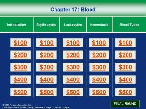 Chapter 17 Blood Introduction Erythrocytes Leukocytes Hemostasis 100
