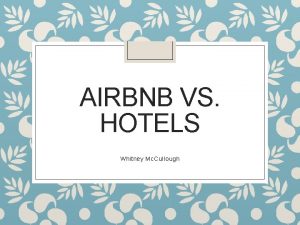 AIRBNB VS HOTELS Whitney Mc Cullough Hotels Airbnb