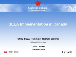 SEEA Implementation in Canada UNSD SEEA Training of