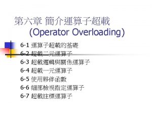n operator functions classname overload X returntype operator