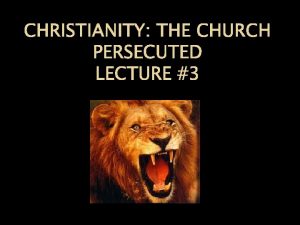 CHRISTIANITY THE CHURCH PERSECUTED LECTURE 3 Jewish Persecution