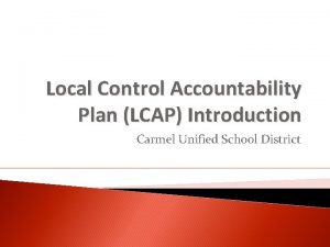 Local Control Accountability Plan LCAP Introduction Carmel Unified