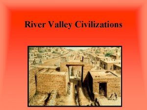 River Valley Civilizations Egypt Nile River Center of