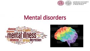Mental disorders Classification of Mental Disorders What are