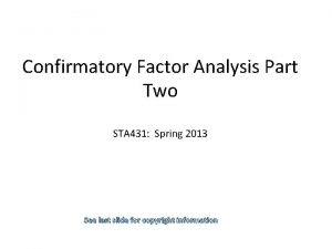 Confirmatory Factor Analysis Part Two STA 431 Spring