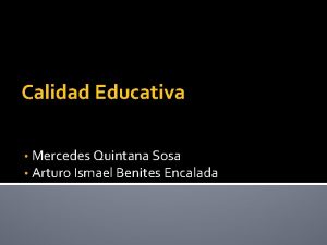 Calidad Educativa Mercedes Quintana Sosa Arturo Ismael Benites