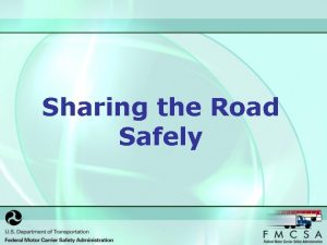Sharing the Road Safely Sharing the Road Safely
