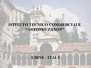 ISTITUTO TECNICO COMMERCIALE ANTONIO ZANON UDINE ITALY Udine