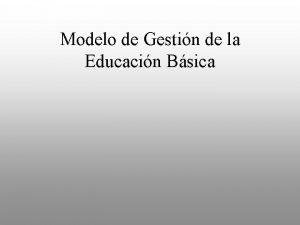 Modelo de Gestin de la Educacin Bsica Gestin