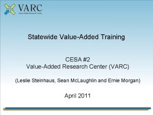 Statewide ValueAdded Training CESA 2 ValueAdded Research Center