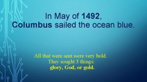 In May of 1492 Columbus sailed the ocean