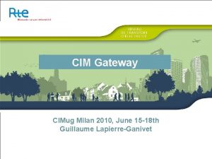 CIM Gateway CIMug Milan 2010 June 15 18