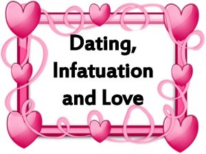 Dating Infatuation and Love Why Do We Date