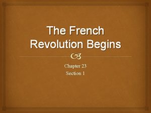 The French Revolution Begins Chapter 23 Section 1