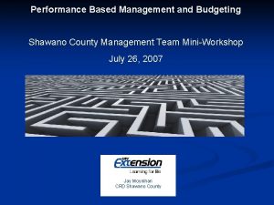 Performance Based Management and Budgeting Shawano County Management