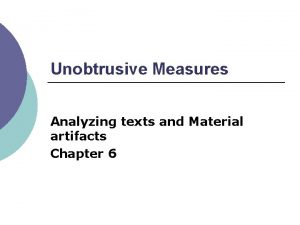 Unobtrusive Measures Analyzing texts and Material artifacts Chapter