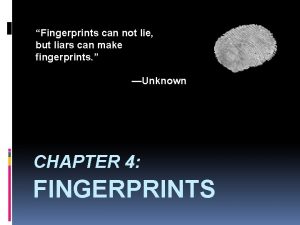 Fingerprints can not lie but liars can make