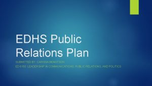 EDHS Public Relations Plan SUBMITTED BY CARISSA BENGTSON