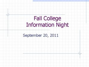 Fall College Information Night September 20 2011 Information