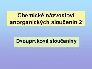 Chemick nzvoslov anorganickch slouenin 2 Dvouprvkov sloueniny Oxidan