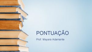 PONTUAO Prof Mayara Adamante A pontuao a ferramenta