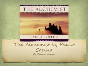 The Alchemist by Paulo Coelho By Brenda Anaya
