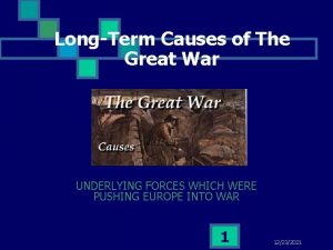 LongTerm Causes of The Great War UNDERLYING FORCES