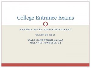 College Entrance Exams CENTRAL BUCKS HIGH SCHOOL EAST