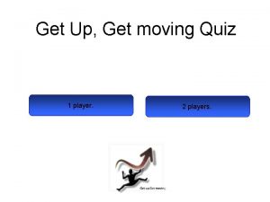 Get Up Get moving Quiz 1 player 2