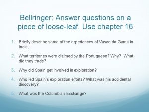 Bellringer Answer questions on a piece of looseleaf