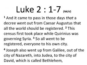 Luke 2 1 7 NKJV And it came